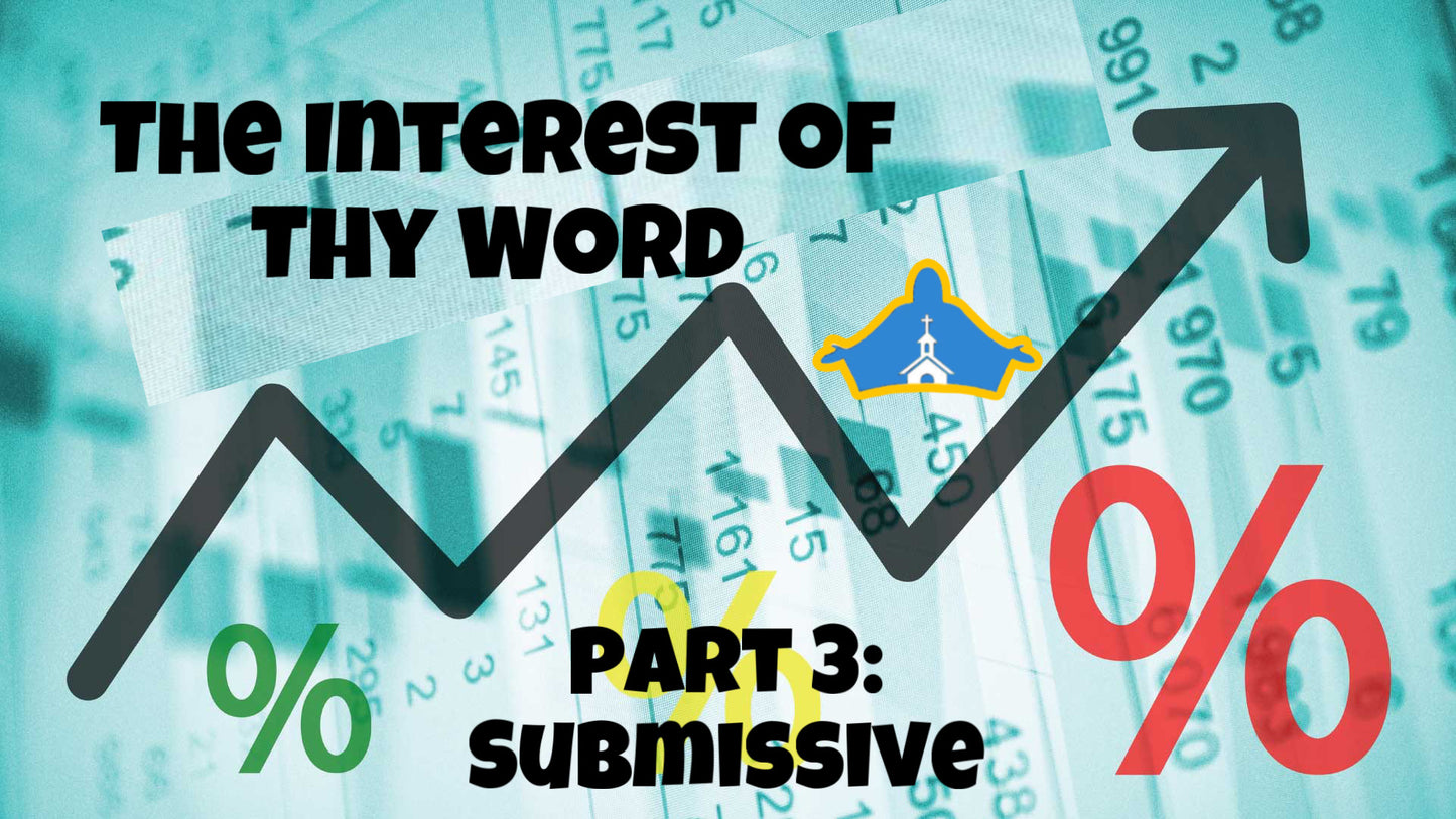 The Interest of thy Word. Pt. 3: Submissive