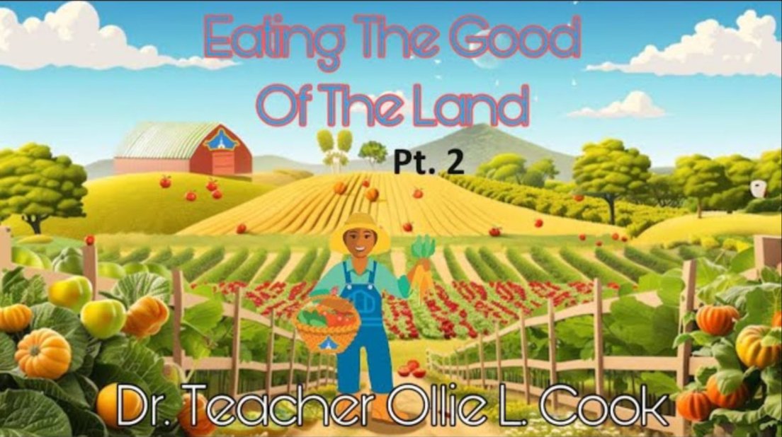 Eating The Good Of The Land Pt. 2