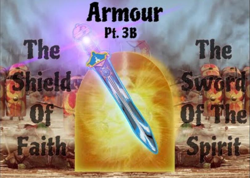 Armour: The Shield of Faith & Sword of the Spirit Pt. 3b