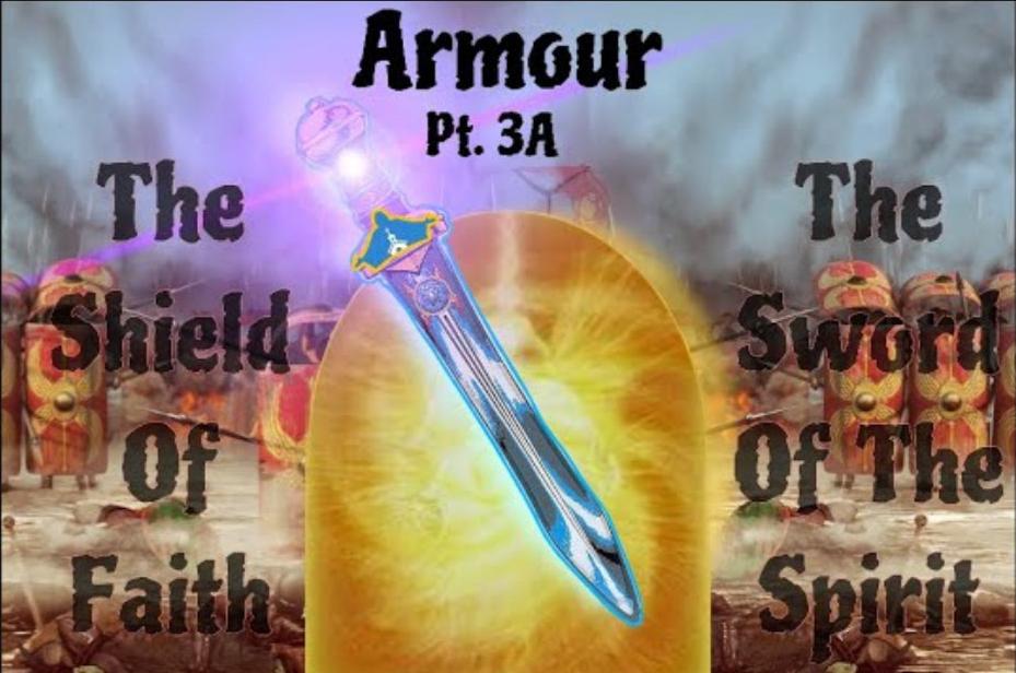 Armour: The Shield of Faith & Sword of the Spirit Pt. 3a