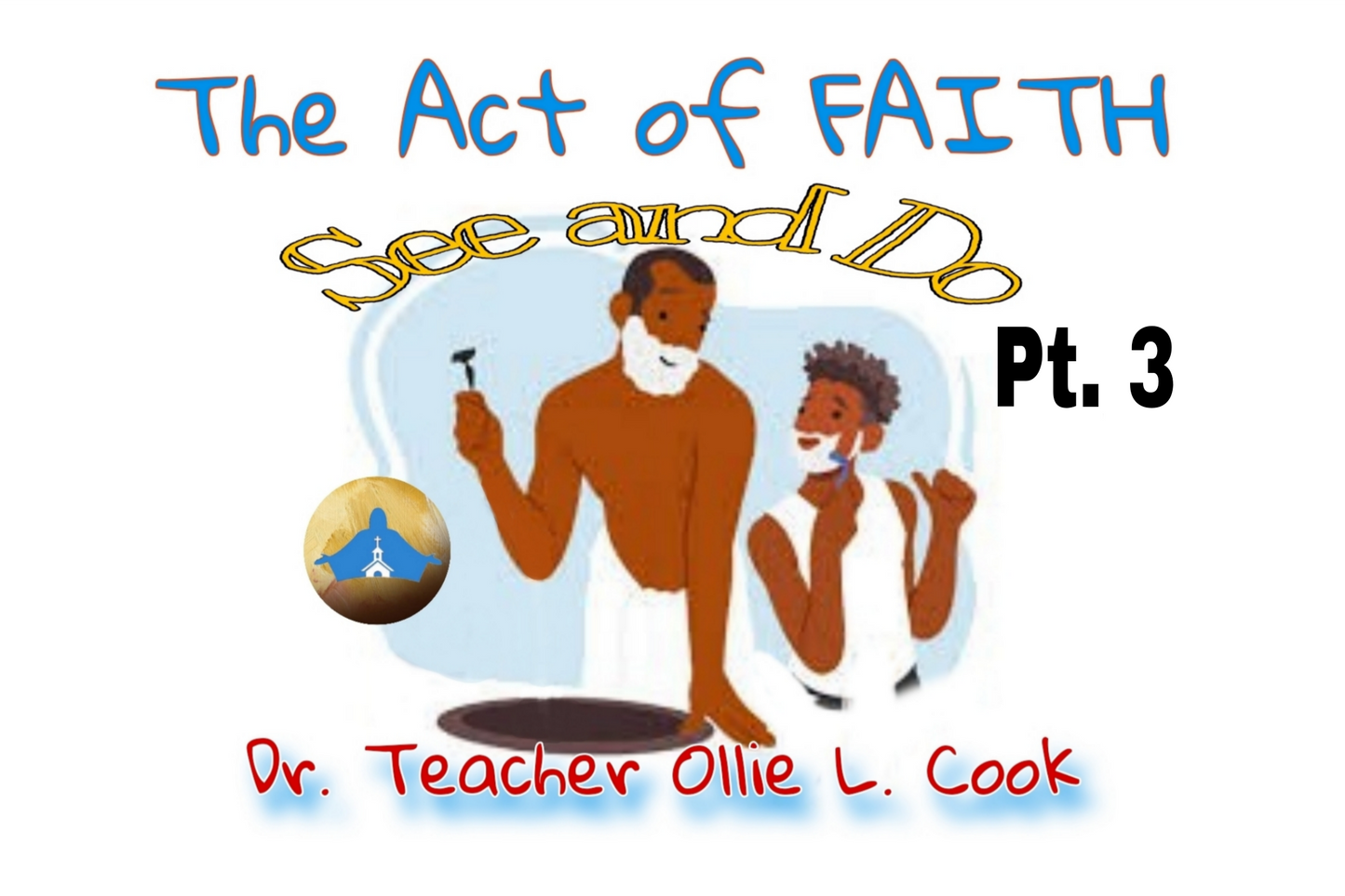 The Act of Faith, See and Do Pt. 3