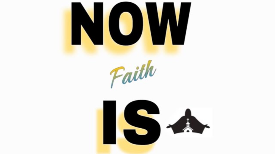 Now Faith Is