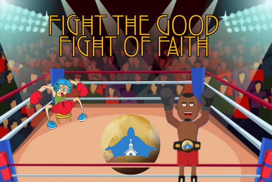 Fight the Good Fight of Faith: Series 2, pt. 1 & 2